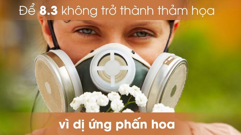 Để 8.3 không trở thành thảm họa vì dị ứng phấn hoa