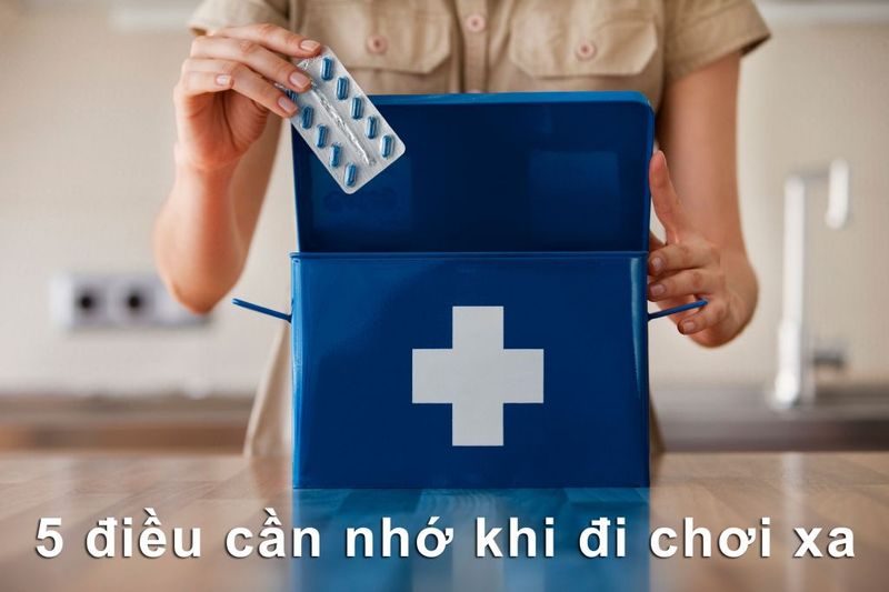 5 điều cần nhớ khi đi chơi xa