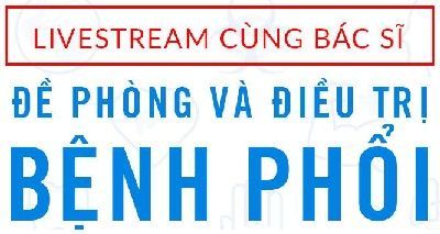 [Livestream] Đề phòng & điều trị bệnh phổi (hôm nay lúc 17:00)