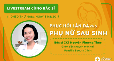 [Livestream eDoctor] Phục hồi làn da cho phụ nữ sau sinh