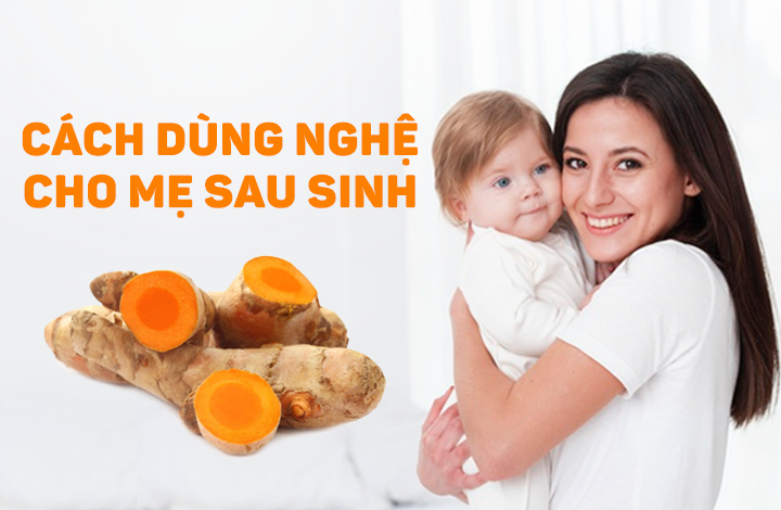 Cách dùng nghệ cho phụ nữ sau sinh hiệu quả nhất