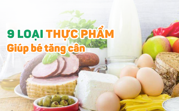 9 loại thực phẩm giúp bé tăng cân nhanh