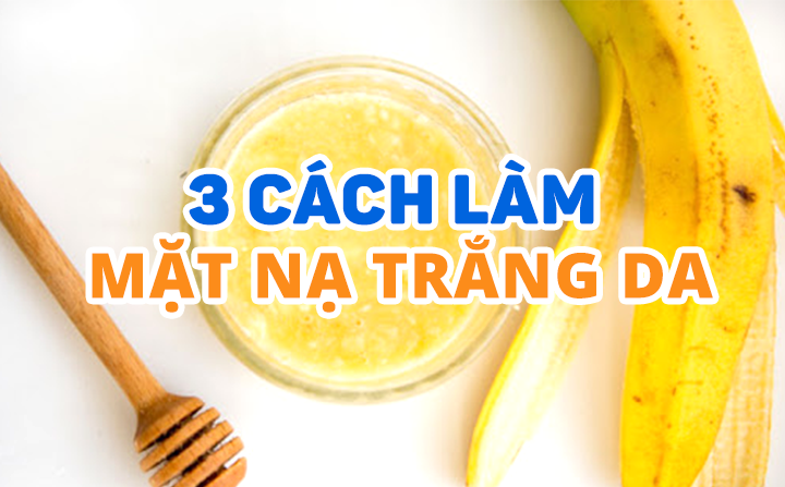 3 cách làm mặt nạ trắng da