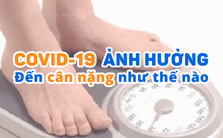 COVID-19 ảnh hưởng đến cân nặng như thế nào?