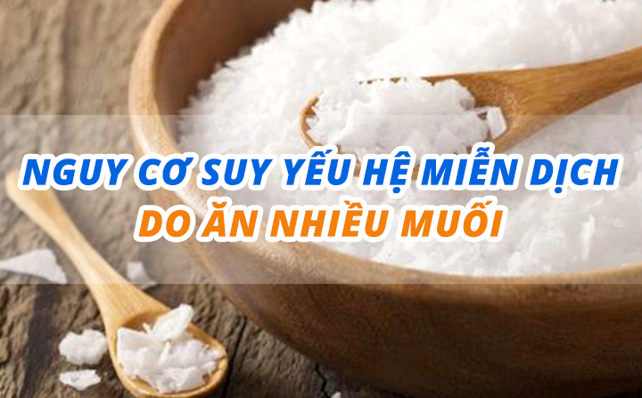 Ăn nhiều muối làm suy yếu hệ miễn dịch