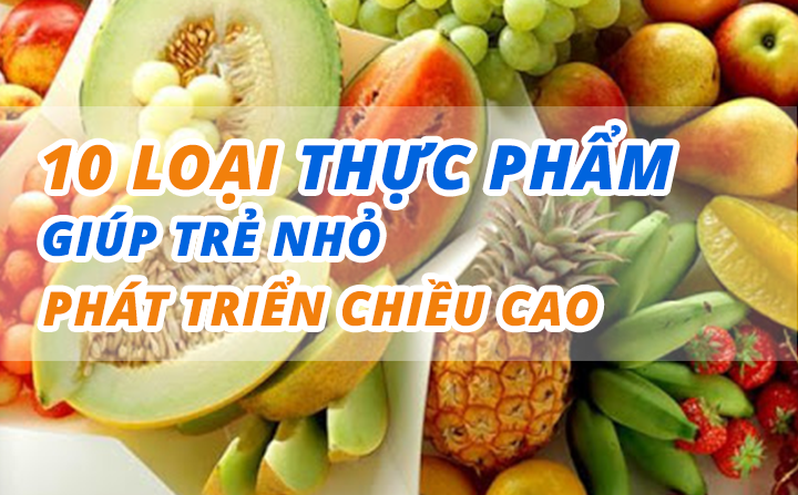 10 thực phẩm giúp trẻ phát triển chiều cao tự nhiên