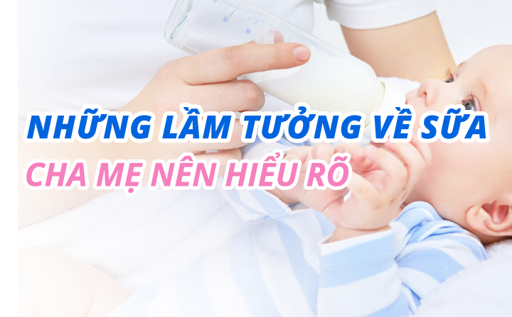 Những lầm tưởng về sữa cha mẹ nên hiểu rõ