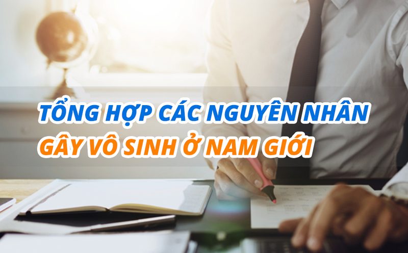 Các nguyên nhân gây vô sinh ở nam giới