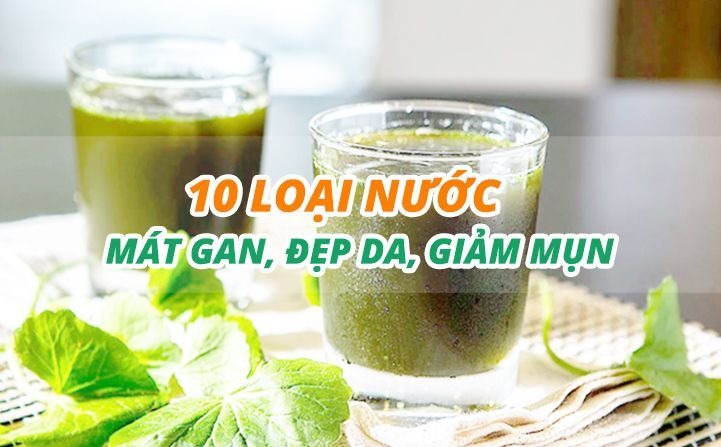 10 loại nước mát gan phổ biến