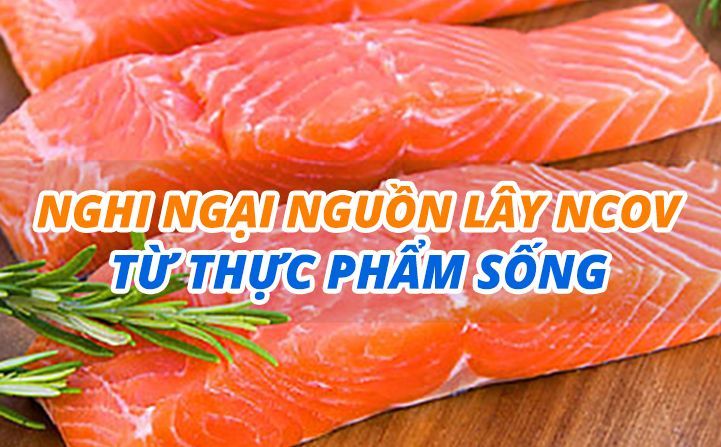 Nghi ngại nguồn lây nCoV từ thực phẩm sống