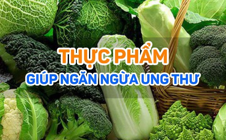 Thực phẩm giúp ngăn ngừa ung thư