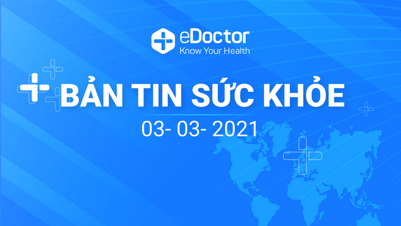 Bản tin sức khoẻ 03/03/2021 - Đặc biệt, sáng nay có 3 ca mắc COVID-19