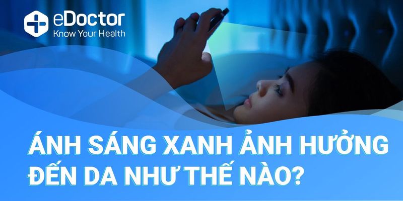 Bạn có biết, tiếp xúc nhiều với ánh sáng xanh sẽ khiến da nhanh lão hóa hơn?