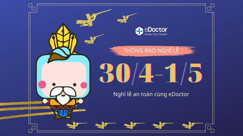 Thông báo thời gian làm việc trong dịp lễ 30/4 - Nghỉ lễ an toàn cùng eDoctor