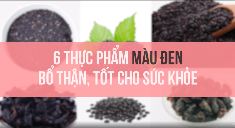 Điểm danh 6  loại “thần dược” màu đen cực tốt cho thận, tăng cường hệ miễn dịch, tốt chẳng kém gì nhân sâm 