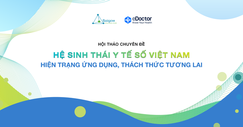 Hội thảo chuyên đề: “Hệ sinh thái y tế số Việt Nam: Hiện trạng ứng dụng, thách thức tương lai