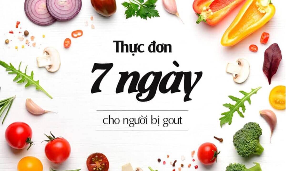 Thực đơn 7 ngày cho người bệnh Gout