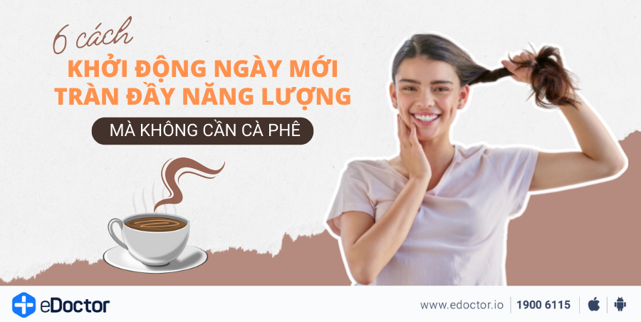 6 cách khởi động ngày mới tràn đầy năng lượng mà không cần cà phê