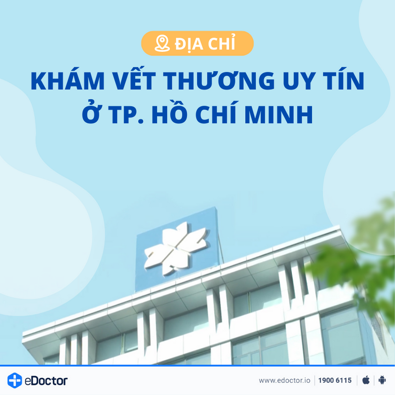 Địa chỉ khám vết thương uy tín ở TP. Hồ Chí Minh