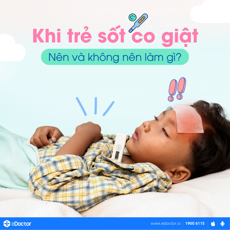 Khi trẻ sốt co giật – Nên và không nên làm gì?