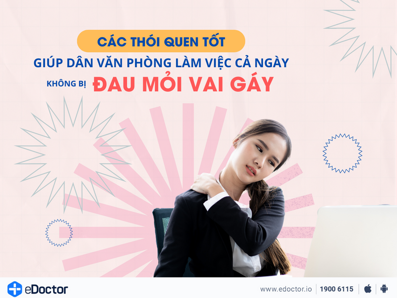 Các thói quen tốt giúp dân văn phòng làm việc cả ngày không bị đau mỏi