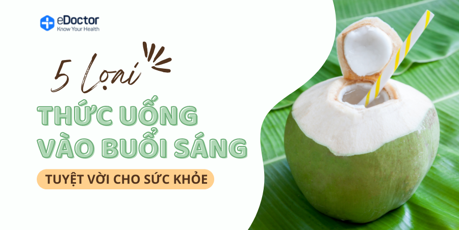5 loại thức uống buổi sáng tuyệt vời cho sức khỏe