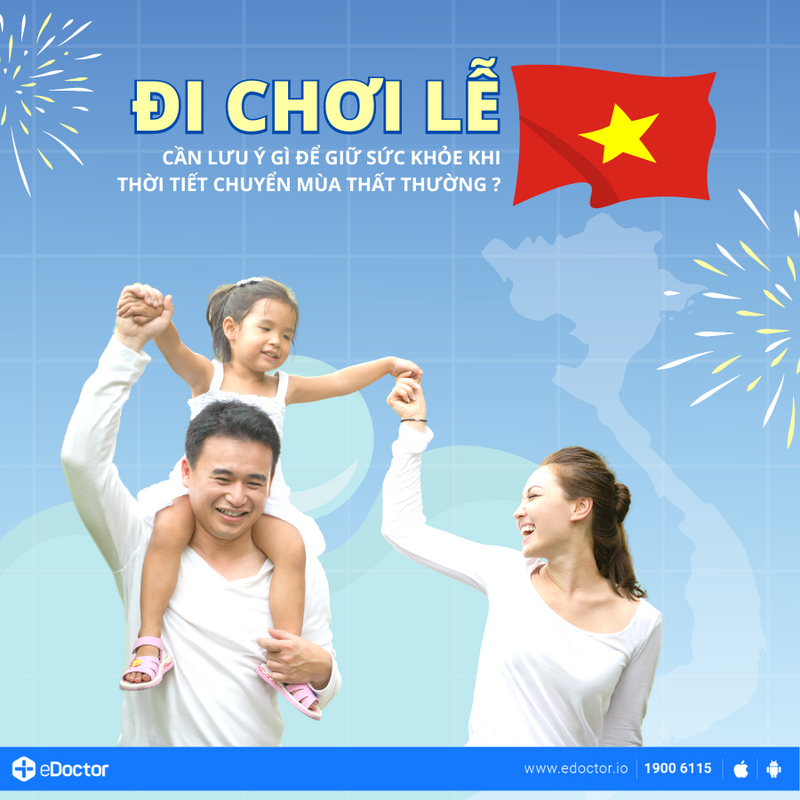 Đi chơi lễ cần lưu ý gì để giữ sức khỏe khi thời tiết chuyển mùa thất thường ?