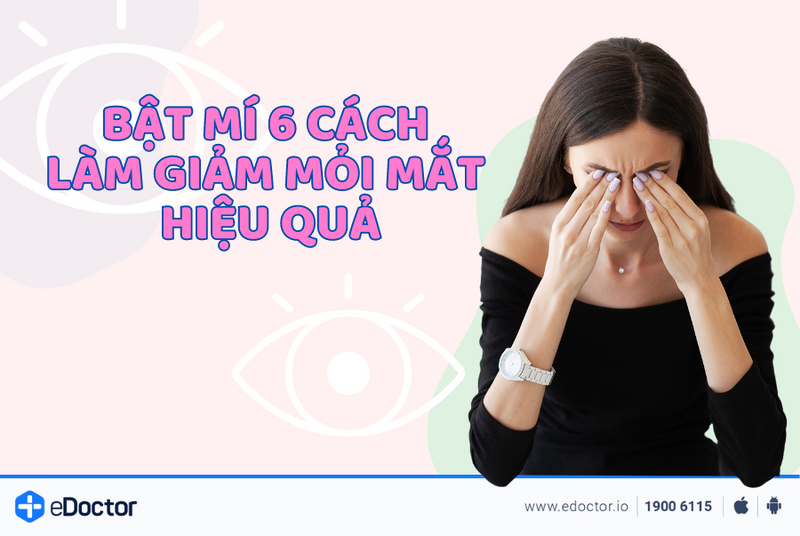 Bật mí 6 cách làm giảm mỏi mắt hiệu quả