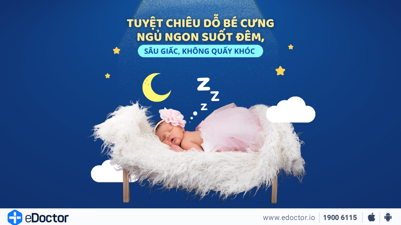 Tuyệt chiêu dỗ bé cưng ngủ ngon suốt đêm,  sâu giấc, không quấy khóc