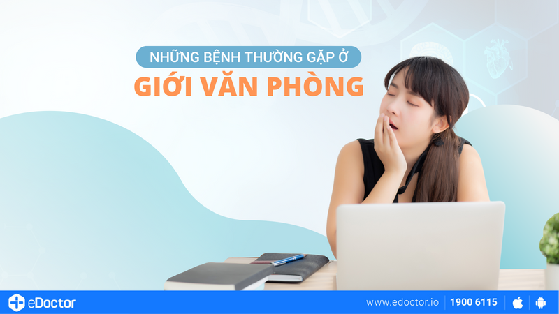 Những bệnh thường gặp ở giới văn phòng