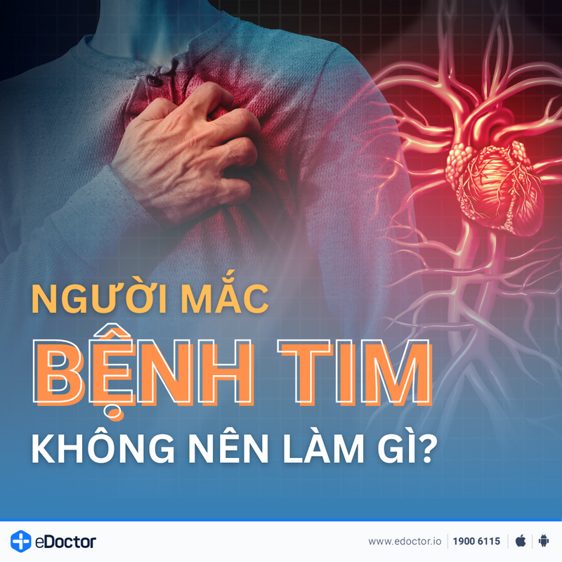 NGƯỜI MẮC B-ỆNH TIM KHÔNG NÊN LÀM GÌ? 